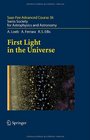 First Light in the Universe SaasFee Advanced Course 36 Swiss Society for Astrophysics and Astronomy