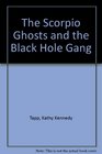 The Scorpio Ghosts and the Black Hole Gang