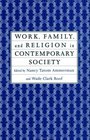 Work Family and Religion in Contemporary Society Remaking Our Lives