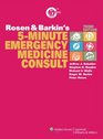 Rosen and Barkin's 5Minute Emergency Medicine Consult