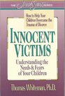 Innocent Victims How to Help Your Children Overcome the Trauma of Divorce