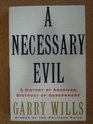 A Necessary Evil A History of American Distrust of Government