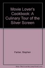 Movie Lover's Cookbook A Culinary Tour of the Silver Screen