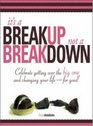 It's a Breakup Not a Breakdown Get over the big one and change your life  for good