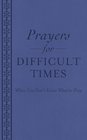 Prayers for Difficult Times When you Don't Know What to Pray