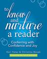 To Know and Nurture a Reader Conferring with Confidence and Joy