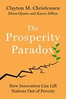 The Prosperity Paradox How Innovation Can Lift Nations Out of Poverty