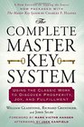 The Complete Master Key System Using the Classic Work to Discover Prosperity Joy and Fulfillment