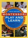 Montessori Play And Learn  A Parent's Guide to Purposeful Play from Two to Six
