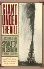 Giant Under the Hill History of the Spindletop Oil Discovery at Beaumont Texas in 1901