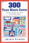 300 Three Minute Games Quick and Easy Activities of 25 Year Olds