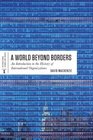 A World Beyond Borders An Introduction to the History of International Organizations