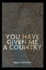 You Have Given Me a Country A Memoir