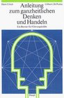 Anleitung zum ganzheitlichen Denken und Handeln Ein Brevier fr Fhrungskrfte