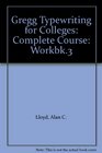 Gregg Typewriting for Colleges Complete Course Workbk3