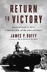 Return to Victory MacArthur's Epic Liberation of the Philippines