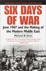 Six Days of War  June 1967 and the Making of the Modern Middle East