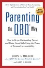 Parenting the QBQ Way How to be an Outstanding Parent and Raise Great Kids Using the Power of Personal Accountability