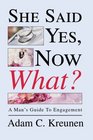 She Said Yes Now What  A Man's Guide To Engagement