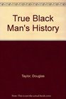 True Black Man's History