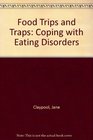 Food Trips and Traps Coping With Eating Disorders