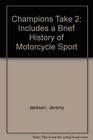 Champions Take 2 Includes a Brief History of Motorcycle Sport