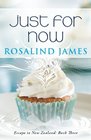 Just for Now: Escape to New Zealand Book Three