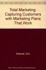Total Marketing Capturing Customers With Marketing Plans That Work