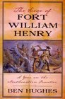 The Siege of Fort William Henry A Year on the Northeastern Frontier