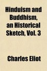 Hinduism and Buddhism an Historical Sketch Vol 3