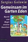 Gemeinsam im Garten Eden Mystik und Magie unserer Haustiere
