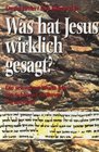 Was hat Jesus wirklich gesagt