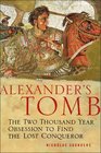 Alexander's Tomb The Two Thousand Year Obsession to Find the Lost Conqueror