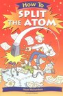 How To Split the Atom