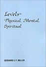Levels  Physical Mental Spiritual