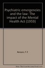 Psychiatric emergencies and the law The impact of the Mental Health Act