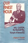 Our Finest Hour Will Clayton the Marshall Plan and the Triumph of Democracy