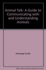 Animal Talk A Guide to Communicating with and Understanding Animals