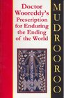 Doctor Wooreddy's Prescription for Enduring the Ending of the World