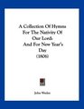 A Collection Of Hymns For The Nativity Of Our Lord And For New Year's Day