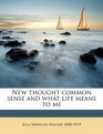 New thought common sense and what life means to me