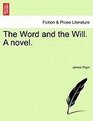 The Word and the Will A novel VOL II