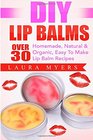 DIY Lip Balms Over 30 Homemade Natural  Organic Easy To Make Lip Balm Recipes