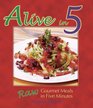Alive in 5: Raw Gourmet Meals in Five Minutes