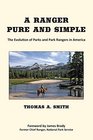 A Ranger Pure and Simple. The Evolution of Parks and Park Rangers in America.