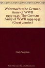 Wehrmacht the German Army of WWII 19391945 The German Army of WWII 19391945