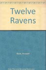 Twelve Ravens