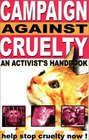Campaign Against Cruelty An Activist's Handbook