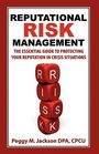 Reputational Risk Management The Essential Guide to Protecting Your Reputation in Crisis Situations