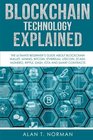 Blockchain Technology Explained The Ultimate Beginners Guide About Blockchain Wallet Mining Bitcoin Ethereum Litecoin Zcash Monero Ripple Dash IOTA And Smart Contracts